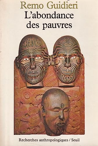 L'abondance des pauvres: Six apercÌ§us critiques sur l'anthropologie (Recherches anthropologiques) (French Edition) (9782020066327) by Guidieri, Remo