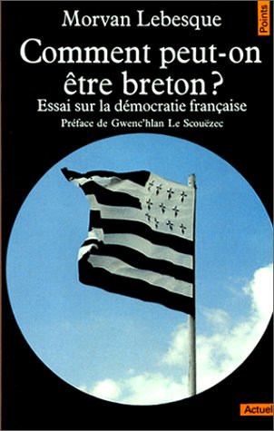 Beispielbild fr Comment Peut-on tre Breton ? : Essai Sur La Dmocratie Franaise zum Verkauf von RECYCLIVRE