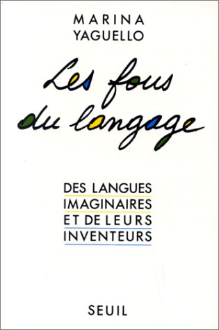 Beispielbild fr Les Fous du langage. Des langues imaginaires et de leurs inventeurs zum Verkauf von Librairie Th  la page