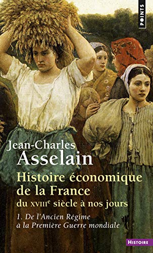 9782020067317: Histoire conomique de la France du XVIIIe sicle  nos jours, tome 1 : De l'Ancien Rgime  la Premire Guerre mondiale