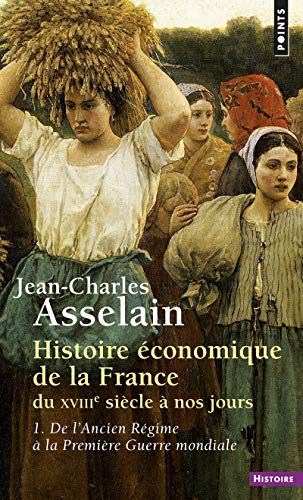 9782020067317: Histoire conomique de la France du XVIIIe sicle  nos jours: Tome 1, De l'Ancien Rgime  la Premire Guerre mondiale