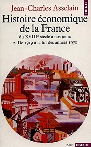 Histoire Economique De La France Du Xviiie Siecle A Nos Jours. De 1919 A La Fin Des Annees 1970