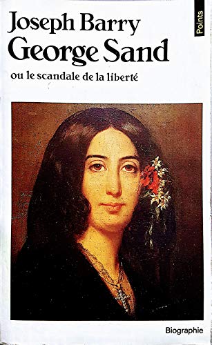 Beispielbild fr George Sand ou le Scandale de la libert zum Verkauf von Chapitre.com : livres et presse ancienne