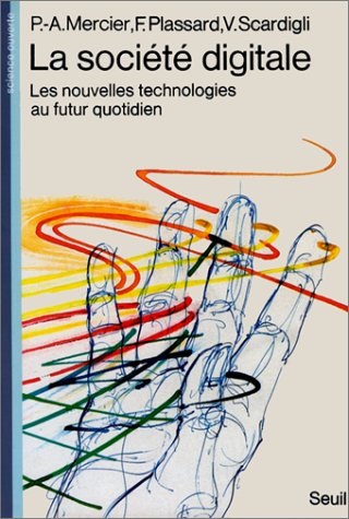 Stock image for La Socit digitale. Les nouvelles technologies au futur quotidien for sale by Ammareal