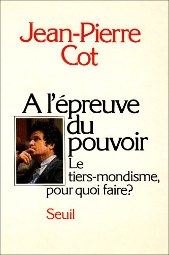 Stock image for A lepreuve du pouvoir: Le tiers-mondisme, pour quoi faire? (H.C. essais) (French Edition) for sale by Drew