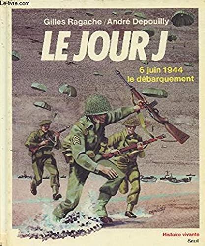 Imagen de archivo de Le jour J: 6 juin 1944 le d barquement (Histoire vivante) a la venta por AwesomeBooks