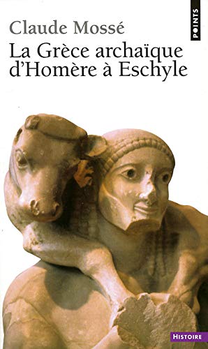 Stock image for La Grce archaque d'Homre  Eschyle (VIIIe-VIe sicle av. J.-C.) for sale by pompon