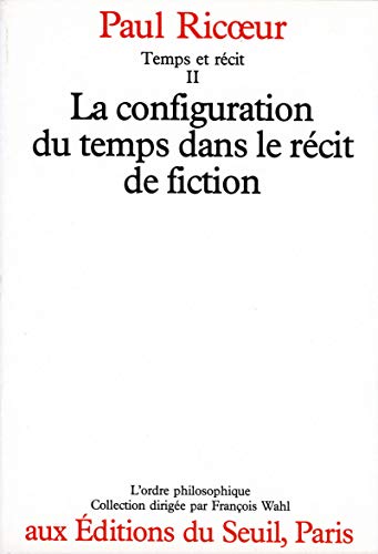 Beispielbild fr Temps et r cit - tome 2 La configuration du temps dans le r cit de la fiction (02) (L'Ordre philosophique) (French Edition) zum Verkauf von HPB-Red