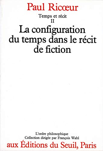 Stock image for Temps et r cit - tome 2 La configuration du temps dans le r cit de la fiction (02) (L'Ordre philosophique) (French Edition) for sale by HPB-Red