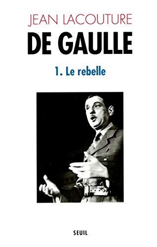 9782020069687: De Gaulle, tome 1: Le Rebelle (1890-1944)