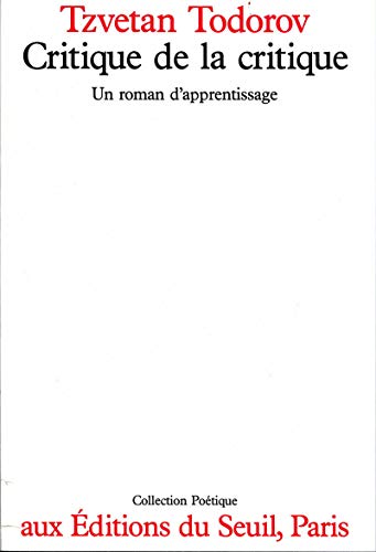 Critique de la critique. Un roman d'apprentissage [Collection Poétique]