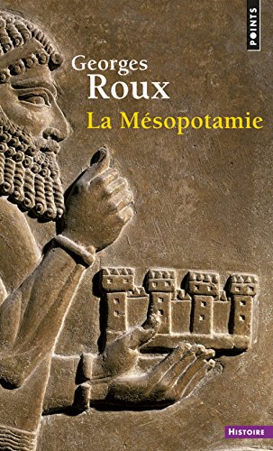 La MeÌsopotamie: Essai d'histoire politique, eÌconomique et culturelle (L'Univers historique) (French Edition) (9782020086325) by Roux, Georges