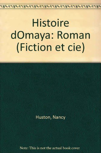 Histoire d'Omaya (Fiction & Cie) (French Edition) (9782020087049) by Huston, Nancy