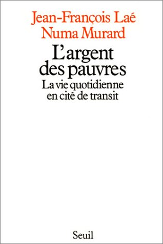 Beispielbild fr L'Argent des pauvres : La Vie quotidienne en cit de transit zum Verkauf von medimops