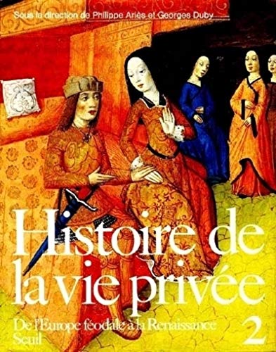 Imagen de archivo de Histoire de la vie prive. 2. Histoire de la vie prive. De l'Europe fodale  la Renaissance. Volume : 2 a la venta por Chapitre.com : livres et presse ancienne