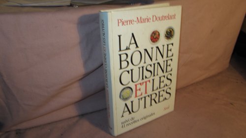 Imagen de archivo de La bonne cuisine et les autres (Collection "L'Histoire immeÌ diate") (French Edition) a la venta por Hippo Books