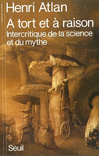 Imagen de archivo de A tort et  raison; intercritique de la science et du mythe. Collection : Science ouverte. a la venta por AUSONE