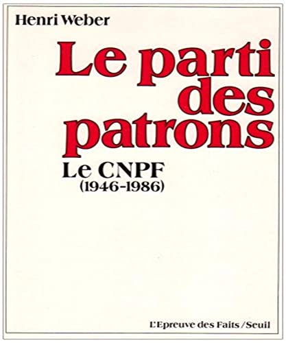 Beispielbild fr Le Parti des patrons : Le CNPF, 1946-1986 zum Verkauf von Ammareal