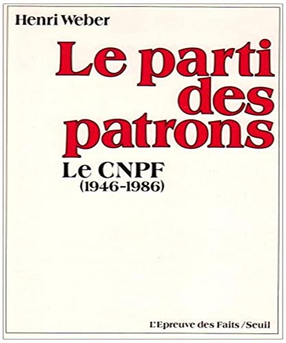 Stock image for Le Parti des patrons : Le CNPF, 1946-1986 for sale by Ammareal
