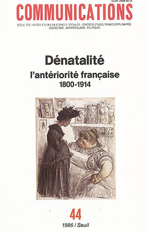 Stock image for Communications, N 44 : Dnatalit : l'antriorit franaise (1800-1914) for sale by Ammareal