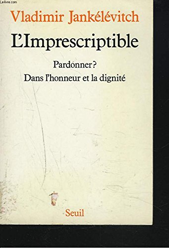 9782020093835: L'Imprescriptible. Pardonner ? Dans l'honneur et la dignit