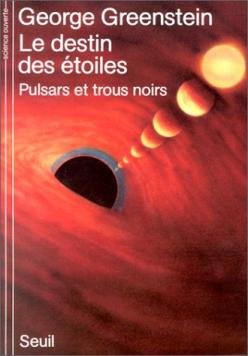 Beispielbild fr Le destin des etoiles, Pulsars et trous noirs zum Verkauf von Better World Books