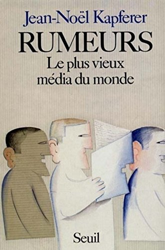 Rumeurs, le plus vieux des médias du monde (French Edition)