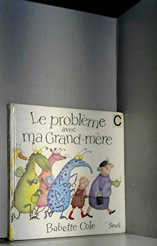 Le ProblÃ¨me avec ma grand-mÃ¨re (9782020095334) by Cole, Babette; PalomÃ©ra, Marie-France De