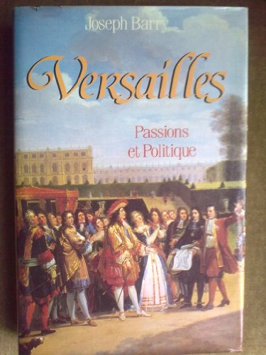 9782020096416: Versailles: Passions et politique