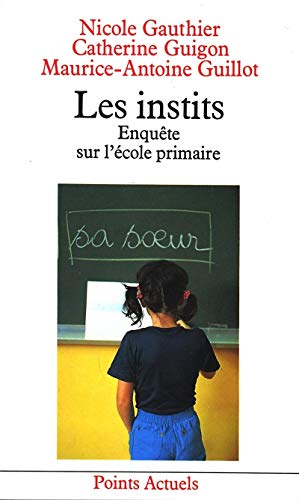 Beispielbild fr Les Instits : Enqutes sur l'cole primaire zum Verkauf von Librairie Th  la page