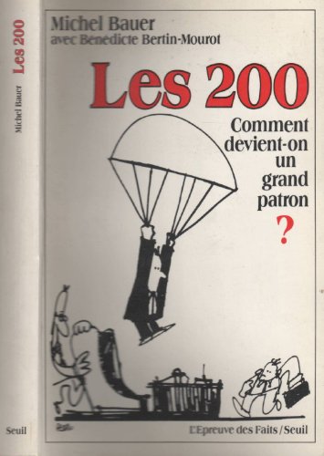 Stock image for Les Deux Cents. Comment devient-on un grand patron? [Paperback] Bauer, Michel and Bertin-mourot, Benedicte for sale by LIVREAUTRESORSAS