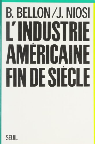 Imagen de archivo de L'industrie amricaine, fin de sicle [Broch] by Bellon, Bertrand, Niosi. a la venta por Librairie A LA PAGE