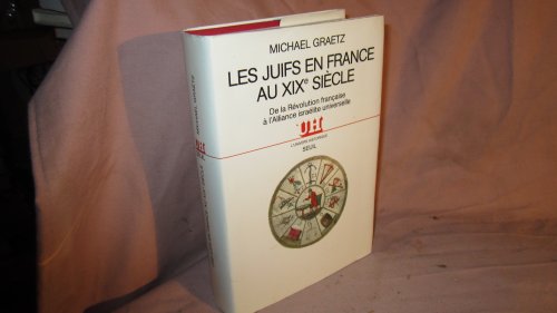 Beispielbild fr Les Juifs En France Au Xixe Sicle : De La Rvolution Franaise  L'alliance Isralite Universelle zum Verkauf von RECYCLIVRE