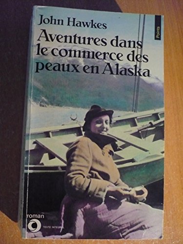 Aventures dans le commerce des peaux en alaska (9782020100953) by John Hawkes