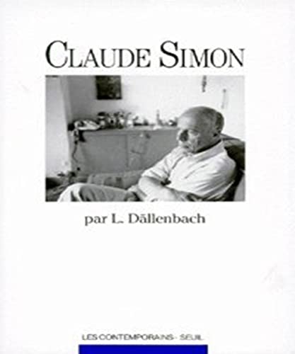 Claude Simon (Les Contemporains) (French Edition) (9782020102445) by DaÌˆllenbach, Lucien