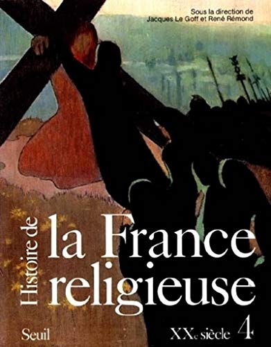 Histoire de la France religieuse, tome 4: XXe siÃ¨cle (9782020102490) by [???]
