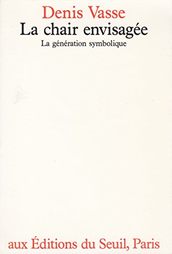 Stock image for La Chair envisage: La gnration symbolique. for sale by G. & J. CHESTERS