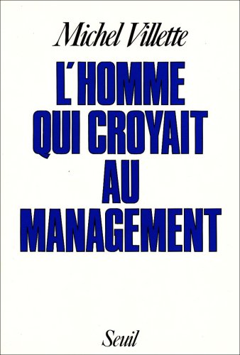 L'Homme qui croyait au management