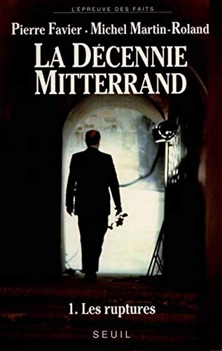 Beispielbild fr La dcennie Mitterrand - 1. Les ruptures (1981-1984) zum Verkauf von Librairie Th  la page