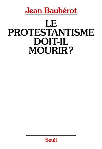LE PROTESTANTISME DOIT-IL MOURIR