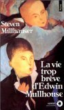 La Vie trop brÃ¨ve d'Edward Mulhouse (9782020104791) by Steven Millhauser