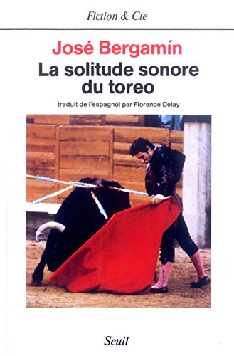 Imagen de archivo de La Solitude sonore du toreo (Fiction and Cie) (French Edition) a la venta por Hawking Books