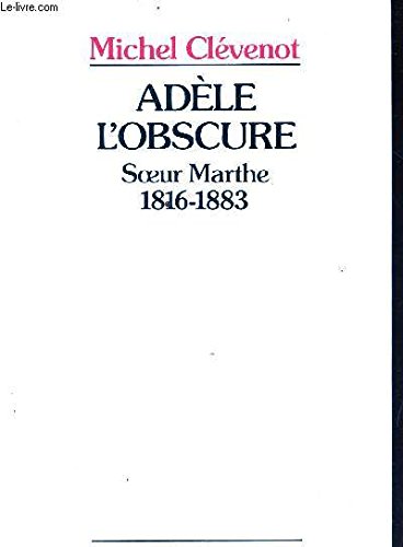 Stock image for Adle l'Obscure Sour Marthe 1816-1883 for sale by LibrairieLaLettre2