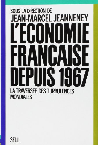 9782020106405: L'Economie franaise depuis 1967. La traverse des turbulences mondiales (Economie et societe)