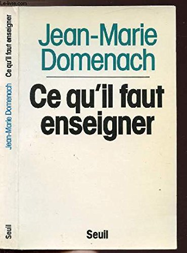 Stock image for Ce qu'il faut enseigner. Pour un nouvel enseignement g n ral dans le secondaire [Paperback] Domenach, Jean-marie for sale by LIVREAUTRESORSAS