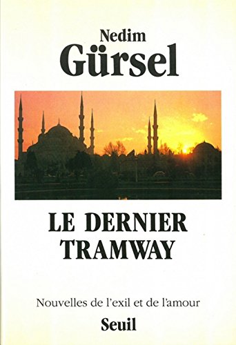 Beispielbild fr Le Dernier tramway : Nouvelles de l'exil et de l'amour zum Verkauf von Ammareal
