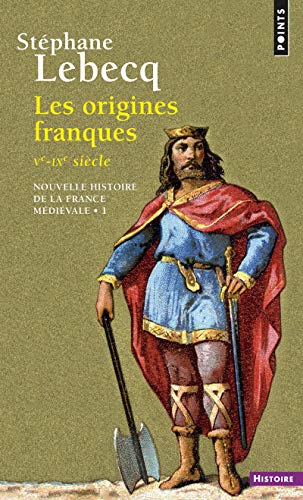 Les origines franques: Ve-IXe siècle Nouvelle histoire de la France mediévale - Lebecq, Stéphane