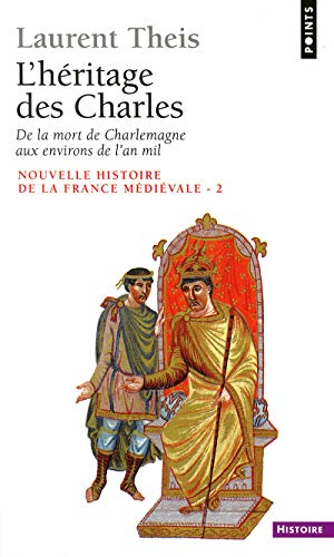 NOUVELLE HISTOIRE DE LA FRANCE MEDIEVALE.: Tome 2, L'héritage des Charles : de la mort de Charlem...