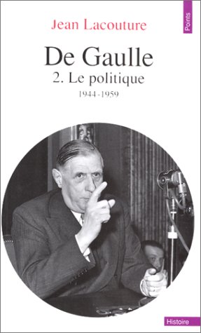 Stock image for De Gaulle, tome 2: Le Politique (1944-1959) for sale by HPB-Red