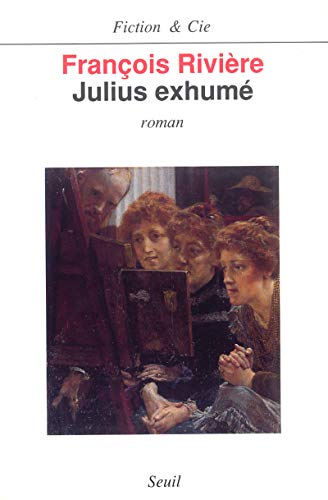 Stock image for Julius exhume?: Roman (Fiction & Cie) (French Edition) by Rivie?re, Franc?ois for sale by Robinson Street Books, IOBA